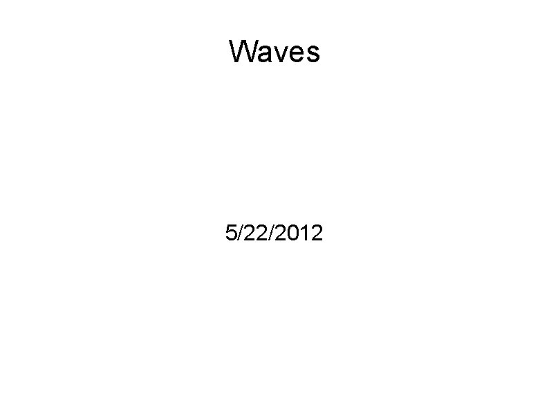 Waves 5/22/2012 