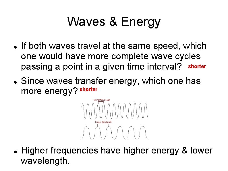 Waves & Energy If both waves travel at the same speed, which one would