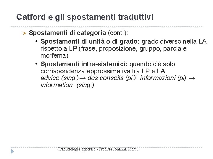 Catford e gli spostamenti traduttivi Spostamenti di categoria (cont. ): • Spostamenti di unità