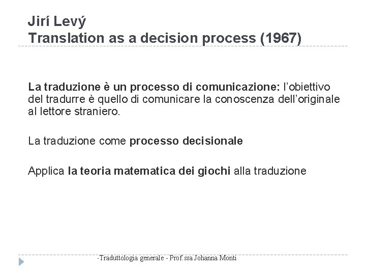 Jirí Levý Translation as a decision process (1967) La traduzione è un processo di