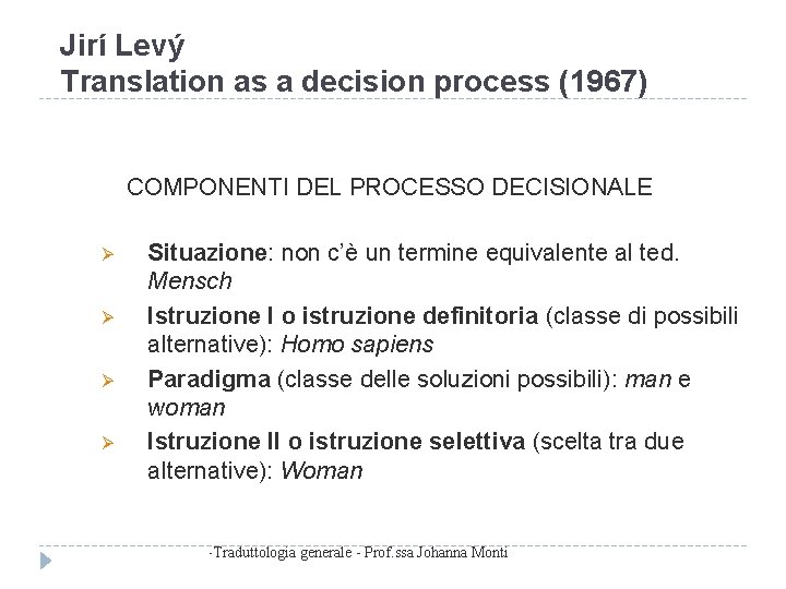 Jirí Levý Translation as a decision process (1967) COMPONENTI DEL PROCESSO DECISIONALE Situazione: non
