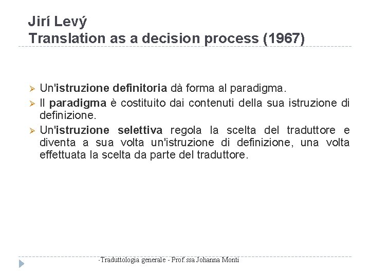 Jirí Levý Translation as a decision process (1967) Un'istruzione definitoria dà forma al paradigma.