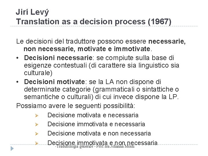 Jirí Levý Translation as a decision process (1967) Le decisioni del traduttore possono essere