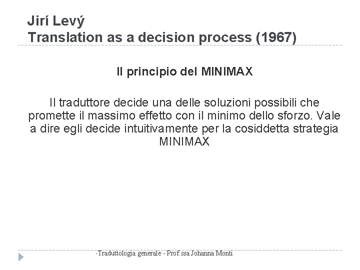 Jirí Levý Translation as a decision process (1967) Il principio del MINIMAX Il traduttore