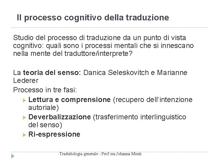 Il processo cognitivo della traduzione Studio del processo di traduzione da un punto di