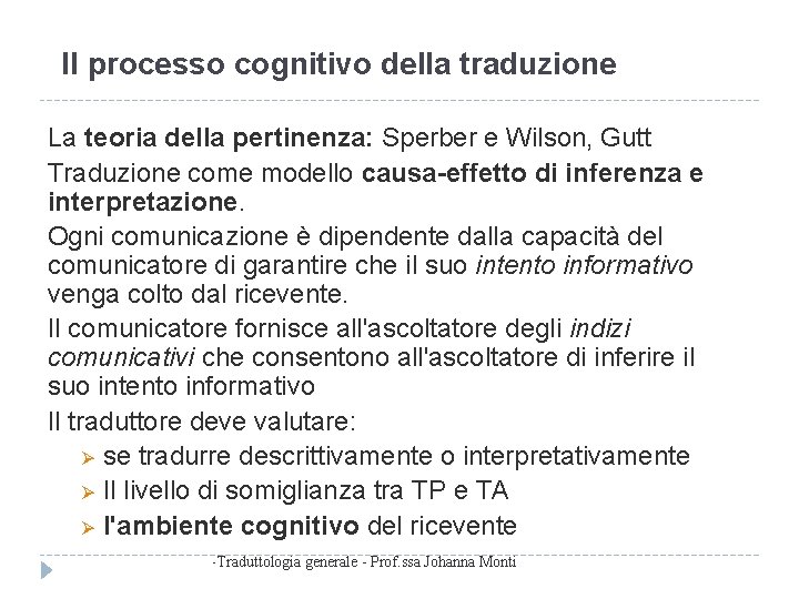 Il processo cognitivo della traduzione La teoria della pertinenza: Sperber e Wilson, Gutt Traduzione