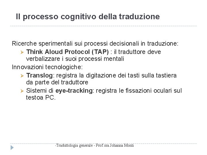 Il processo cognitivo della traduzione Ricerche sperimentali sui processi decisionali in traduzione: Think Aloud