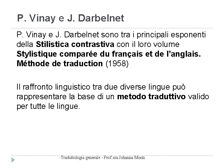 P. Vinay e J. Darbelnet sono tra i principali esponenti della Stilistica contrastiva con
