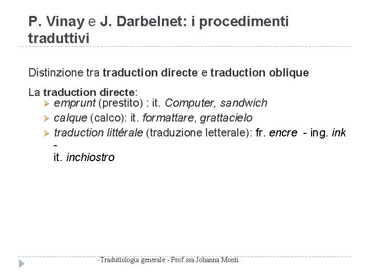 P. Vinay e J. Darbelnet: i procedimenti traduttivi Distinzione traduction directe e traduction oblique