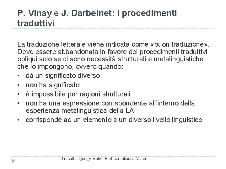 P. Vinay e J. Darbelnet: i procedimenti traduttivi La traduzione letterale viene indicata come
