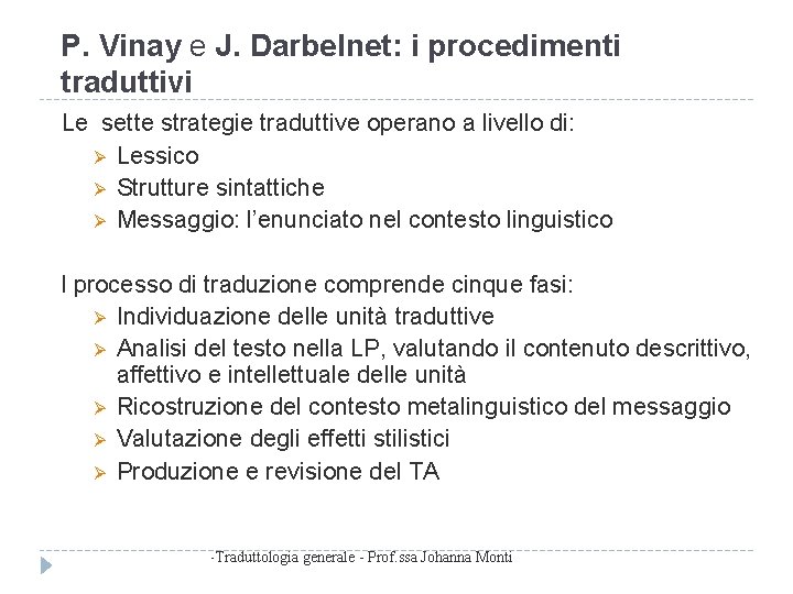 P. Vinay e J. Darbelnet: i procedimenti traduttivi Le sette strategie traduttive operano a