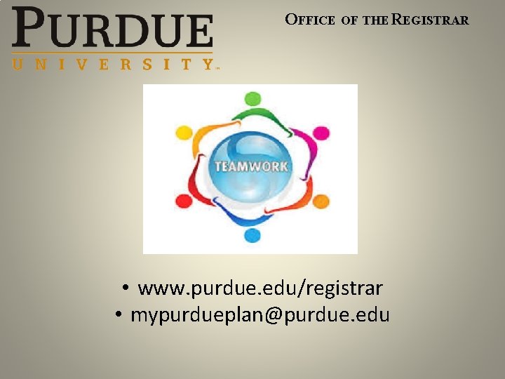OFFICE OF THE REGISTRAR • www. purdue. edu/registrar • mypurdueplan@purdue. edu 