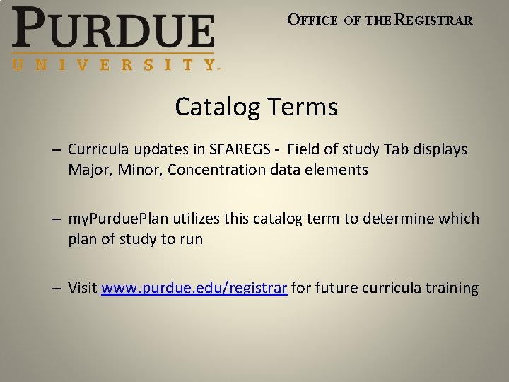 OFFICE OF THE REGISTRAR Catalog Terms – Curricula updates in SFAREGS - Field of