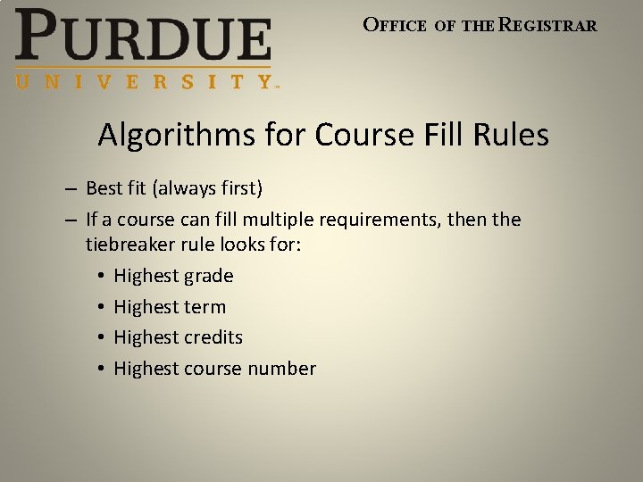 OFFICE OF THE REGISTRAR Algorithms for Course Fill Rules – Best fit (always first)