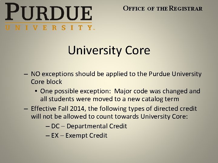 OFFICE OF THE REGISTRAR University Core – NO exceptions should be applied to the