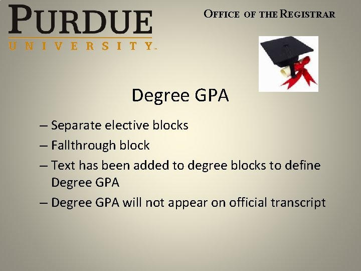 OFFICE OF THE REGISTRAR Degree GPA – Separate elective blocks – Fallthrough block –