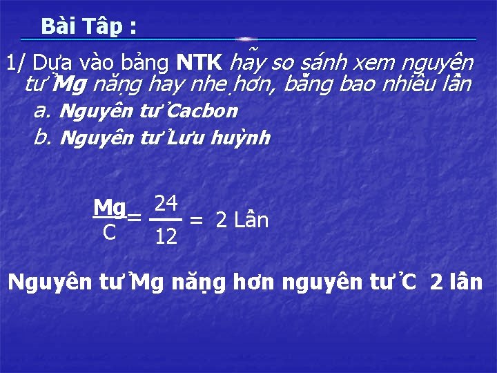 Ba i Tâ p : 1/ Dựa vào bảng NTK ha y so sa