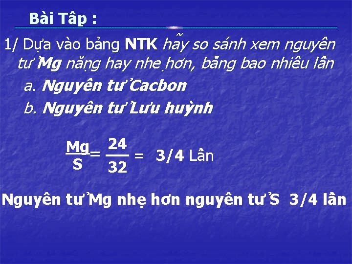 Ba i Tâ p : 1/ Dựa vào bảng NTK ha y so sa