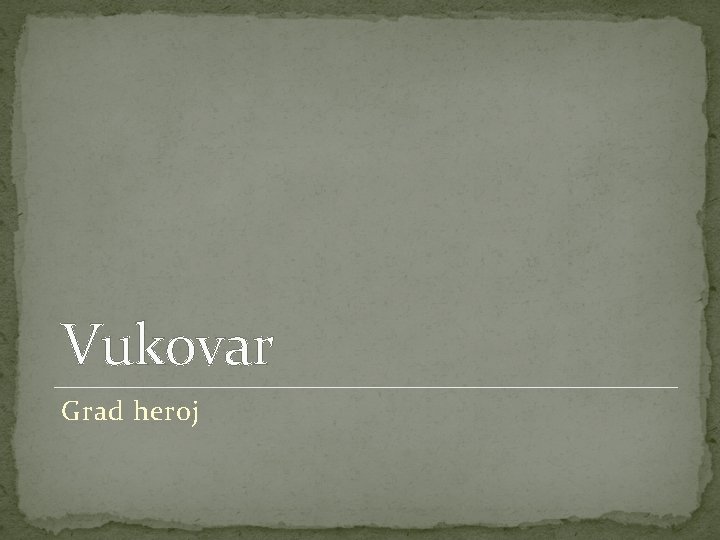 Vukovar Grad heroj 