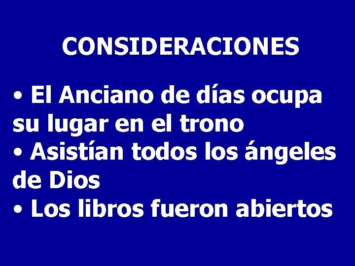 CONSIDERACIONES • El Anciano de días ocupa su lugar en el trono • Asistían CONSIDERACIONES • El Anciano de días ocupa su lugar en el trono • Asistían