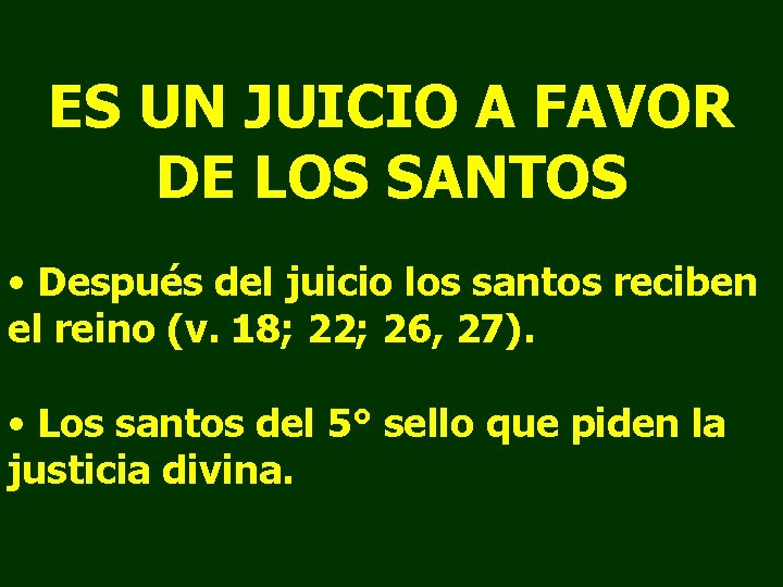 ES UN JUICIO A FAVOR DE LOS SANTOS • Después del juicio los santos ES UN JUICIO A FAVOR DE LOS SANTOS • Después del juicio los santos