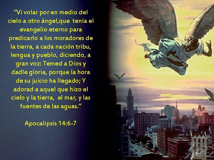 “Vi volar por en medio del cielo a otro ángel, que tenía el evangelio “Vi volar por en medio del cielo a otro ángel, que tenía el evangelio