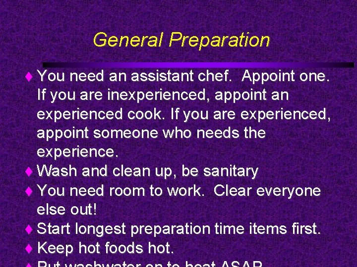 General Preparation You need an assistant chef. Appoint one. If you are inexperienced, appoint