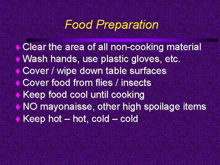 Food Preparation Clear the area of all non-cooking material Wash hands, use plastic gloves,