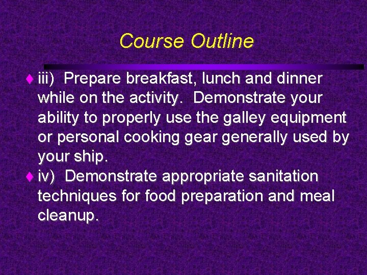 Course Outline iii) Prepare breakfast, lunch and dinner while on the activity. Demonstrate your