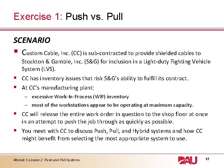 Exercise 1: Push vs. Pull SCENARIO § Custom Cable, Inc. (CC) is sub-contracted to Exercise 1: Push vs. Pull SCENARIO § Custom Cable, Inc. (CC) is sub-contracted to
