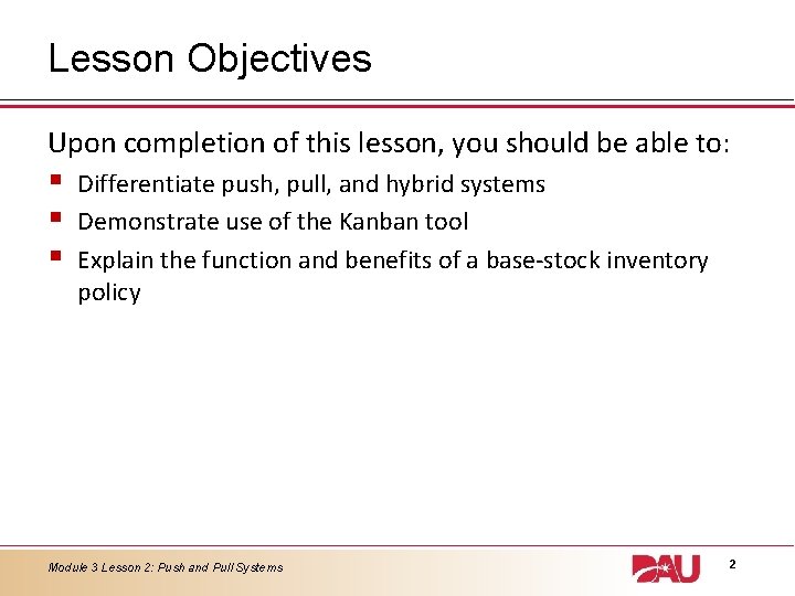 Lesson Objectives Upon completion of this lesson, you should be able to: § § Lesson Objectives Upon completion of this lesson, you should be able to: § §