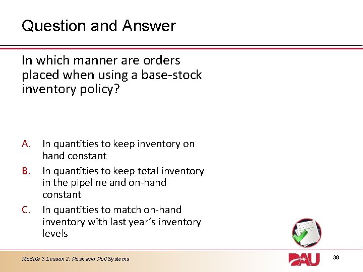 Question and Answer In which manner are orders placed when using a base-stock inventory Question and Answer In which manner are orders placed when using a base-stock inventory