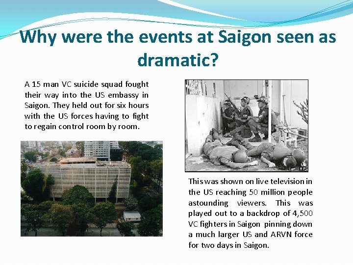 Why were the events at Saigon seen as dramatic? A 15 man VC suicide Why were the events at Saigon seen as dramatic? A 15 man VC suicide