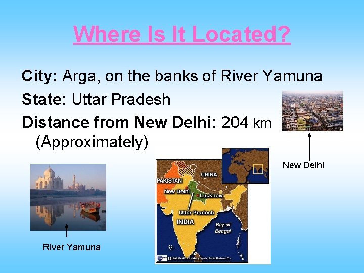 Where Is It Located? City: Arga, on the banks of River Yamuna State: Uttar