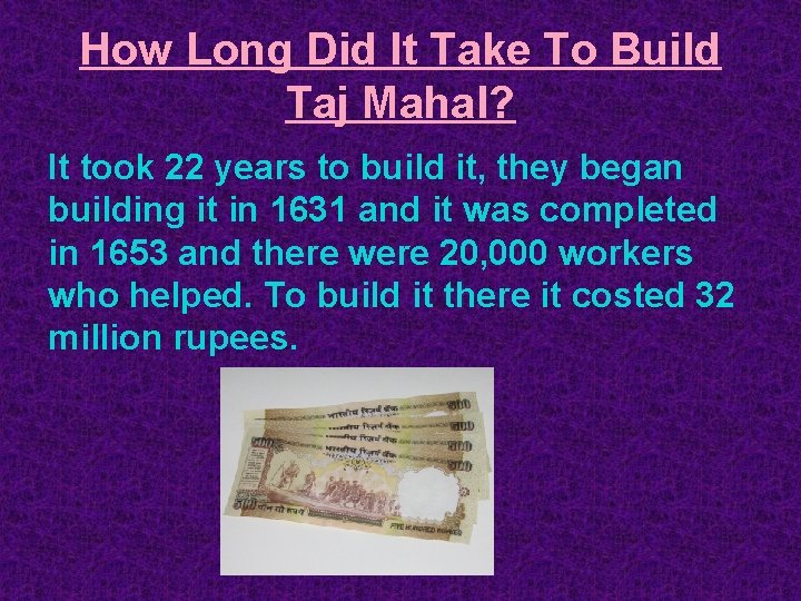 How Long Did It Take To Build Taj Mahal? It took 22 years to