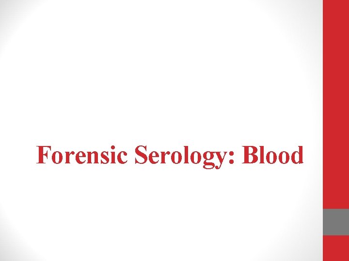 Forensic Serology: Blood 