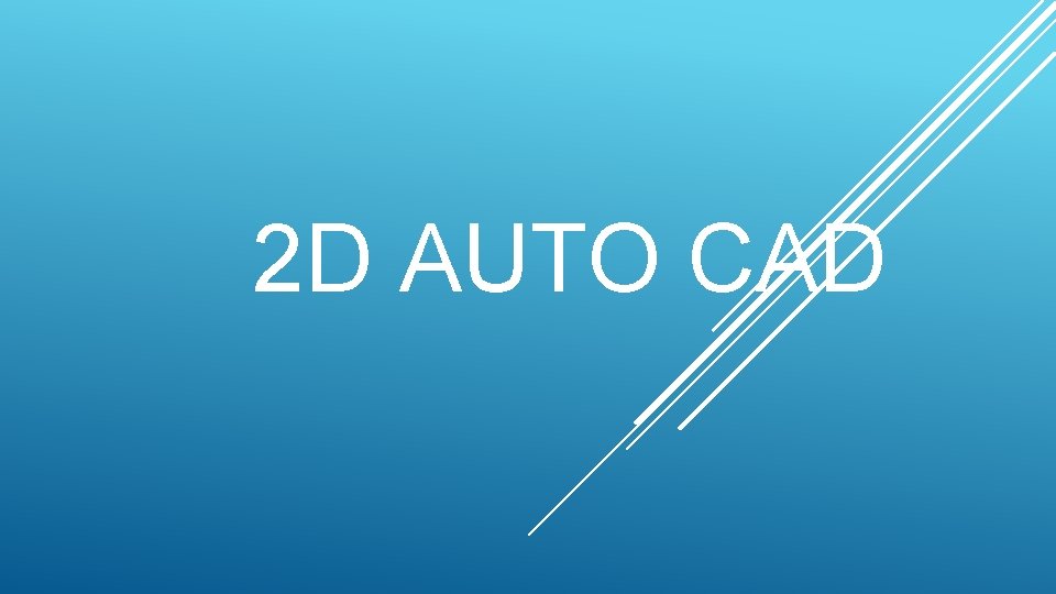 2 D AUTO CAD 