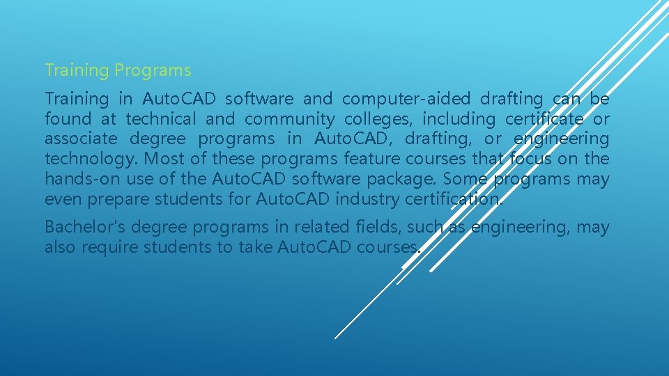 Training Programs Training in Auto. CAD software and computer-aided drafting can be found at