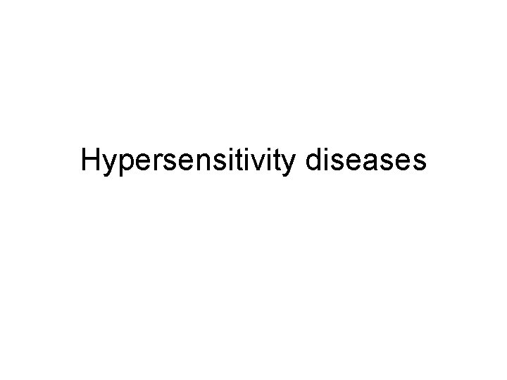 Hypersensitivity diseases Hypersensitivity diseases