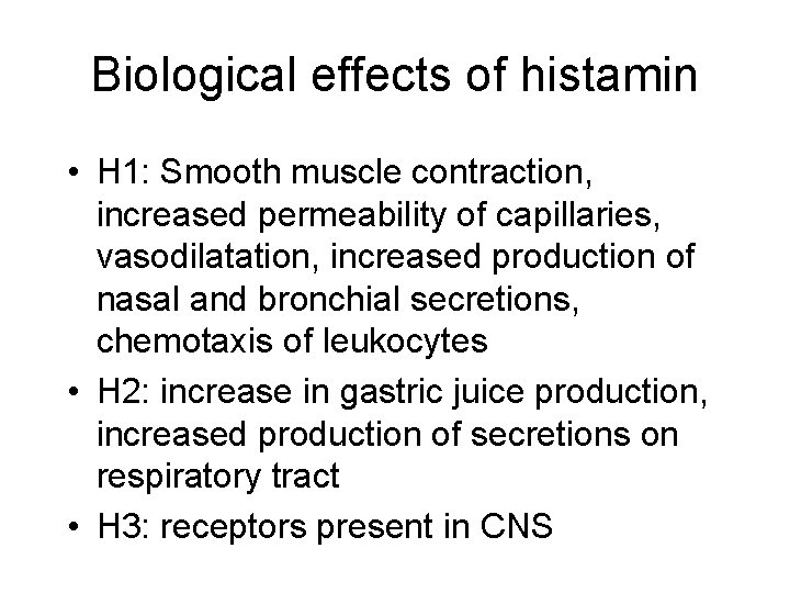 Biological effects of histamin • H 1: Smooth muscle contraction, increased permeability of capillaries, Biological effects of histamin • H 1: Smooth muscle contraction, increased permeability of capillaries,