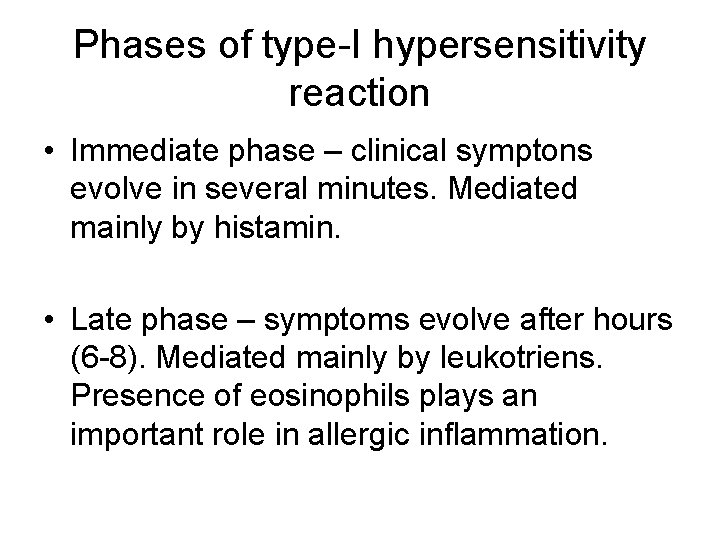 Phases of type-I hypersensitivity reaction • Immediate phase – clinical symptons evolve in several Phases of type-I hypersensitivity reaction • Immediate phase – clinical symptons evolve in several