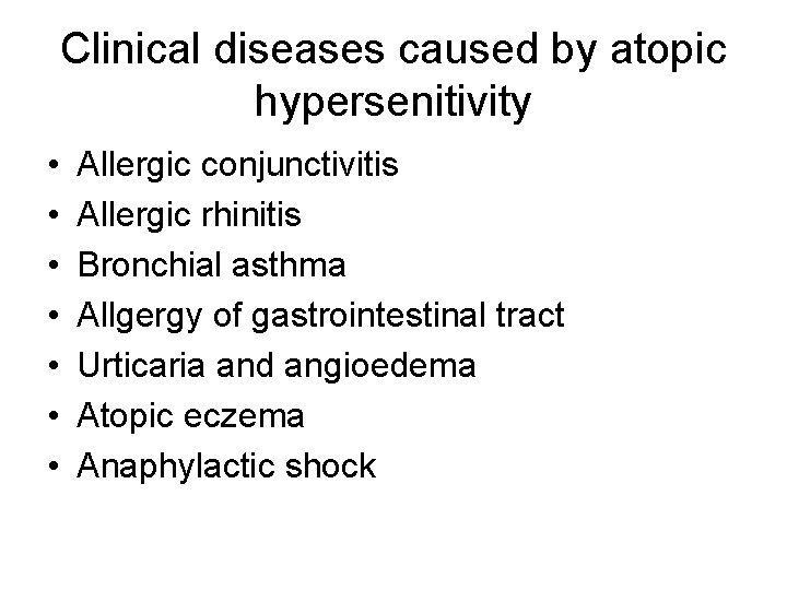 Clinical diseases caused by atopic hypersenitivity • • Allergic conjunctivitis Allergic rhinitis Bronchial asthma Clinical diseases caused by atopic hypersenitivity • • Allergic conjunctivitis Allergic rhinitis Bronchial asthma