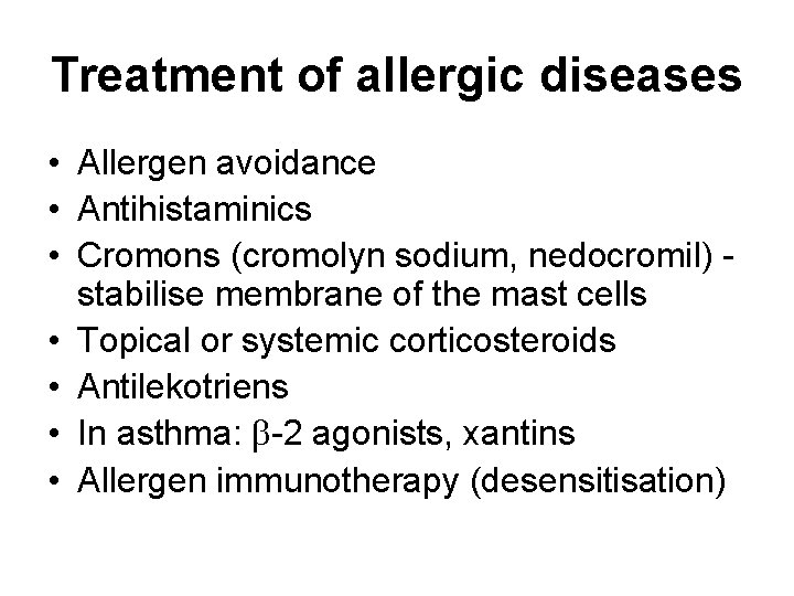 Treatment of allergic diseases • Allergen avoidance • Antihistaminics • Cromons (cromolyn sodium, nedocromil) Treatment of allergic diseases • Allergen avoidance • Antihistaminics • Cromons (cromolyn sodium, nedocromil)