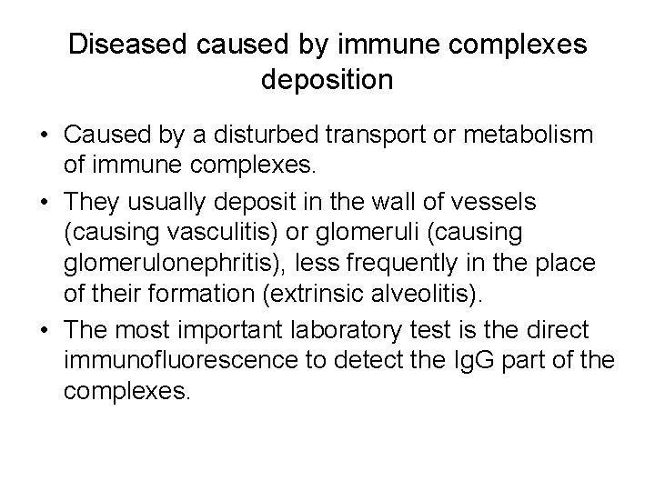 Diseased caused by immune complexes deposition • Caused by a disturbed transport or metabolism Diseased caused by immune complexes deposition • Caused by a disturbed transport or metabolism