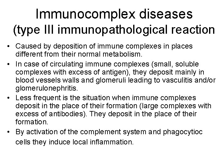 Immunocomplex diseases (type III immunopathological reaction • Caused by deposition of immune complexes in Immunocomplex diseases (type III immunopathological reaction • Caused by deposition of immune complexes in