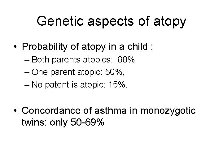 Genetic aspects of atopy • Probability of atopy in a child : – Both Genetic aspects of atopy • Probability of atopy in a child : – Both