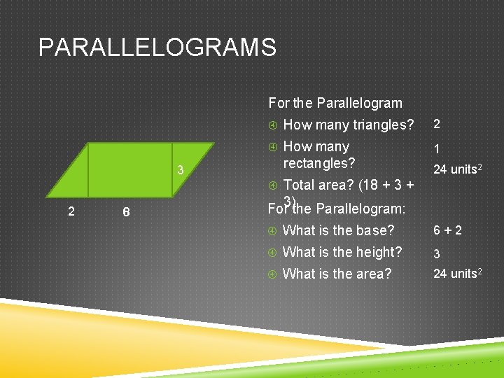 PARALLELOGRAMS For the Parallelogram 3 How many triangles? 2 How many 1 rectangles? 24