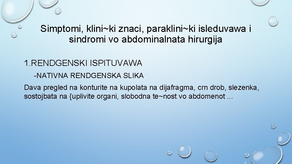 Simptomi, klini~ki znaci, paraklini~ki isleduvawa i sindromi vo abdominalnata hirurgija 1. RENDGENSKI ISPITUVAWA -NATIVNA