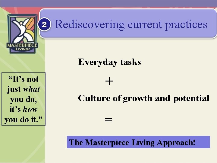 2 Rediscovering current practices Everyday tasks “It’s not just what you do, it’s how