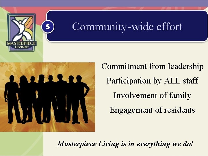 5 Community-wide effort Commitment from leadership Participation by ALL staff Involvement of family Engagement